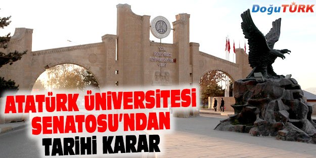 ATATÜRK ÜNİVERSİTESİ SENATOSUNDAN TARİHİ KARAR