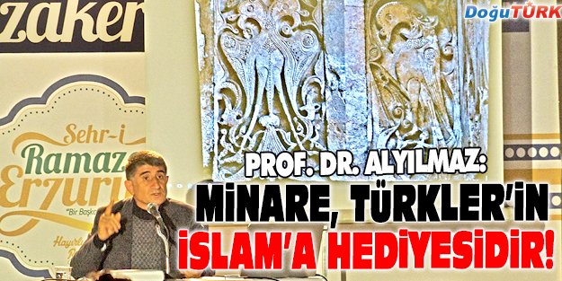 MİNARE, TÜRKLER’İN İSLAM’A HEDİYESİDİR!