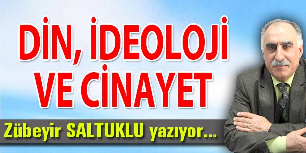 DİN, İDEOLOJİ VE CİNAYET