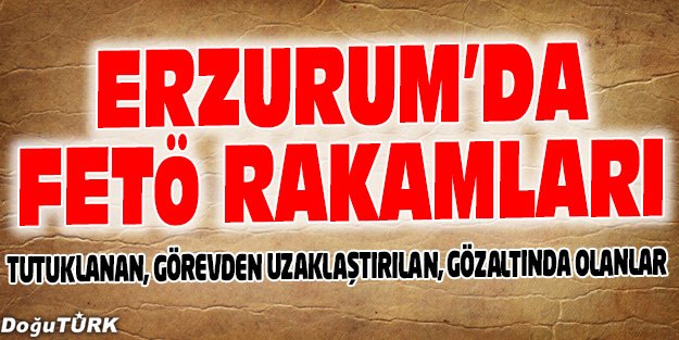 ERZURUM’DA 399 KİŞİ TUTUKLANDI