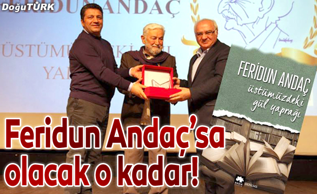 Feridun Andaç’sa olacak o kadar!