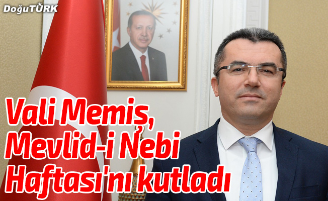 Vali Memiş, Mevlid-i Nebi Haftası'nı kutladı