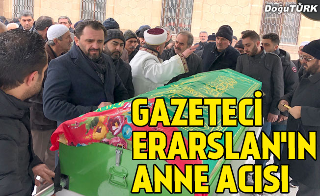 Gazeteci Erarslan'ın acı günü