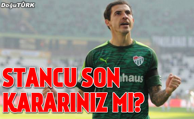 Stancu son kararınız mı?