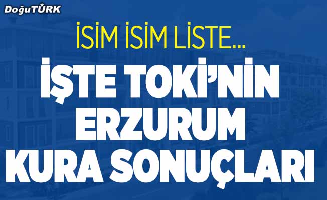 TOKİ Erzurum Aziziye kura sonuçları açıklandı!