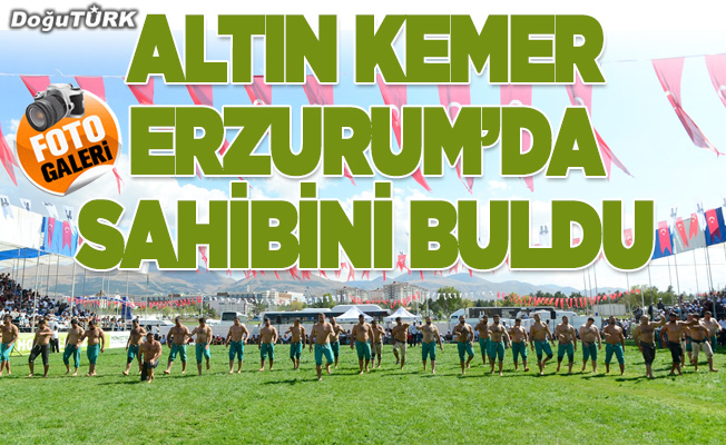 Altın Kemer Erzurum'da sahibini buldu