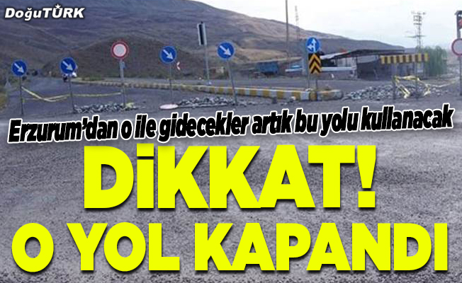 Erzurum'dan o ile artık bu yoldan gidilecek!