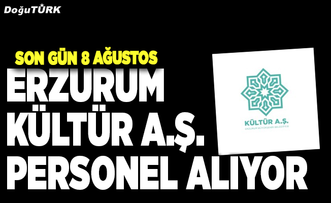 Erzurum Kültür A.Ş. personel alıyor