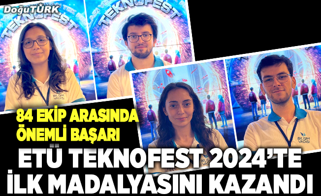 ETÜ TEKNOFEST 2024’te ilk madalyasını kazandı