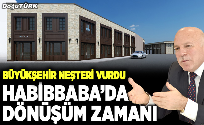 Habibbaba’da dönüşüm zamanı