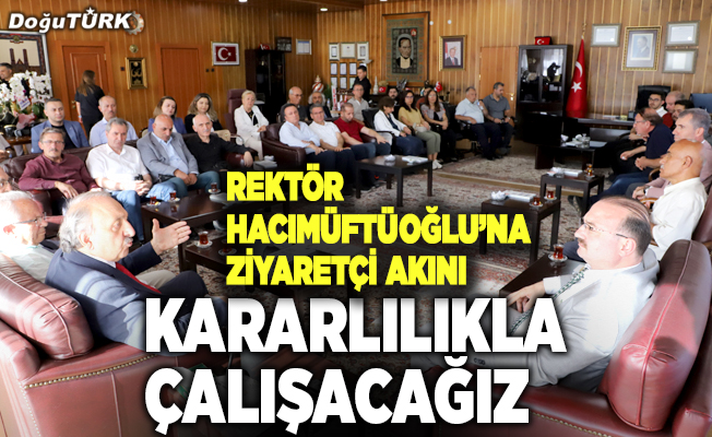 Rektör Hacımüftüoğlu’na ziyaretçi akını