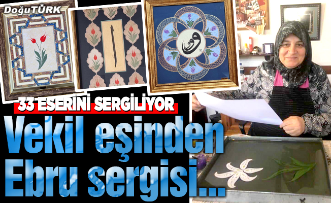 Vekil eşinden Ebru sergisi...