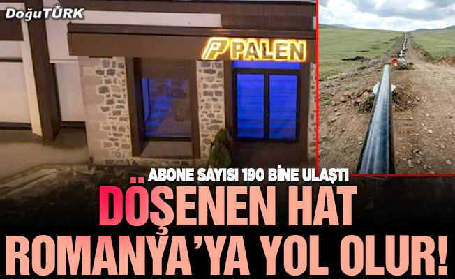 Döşenen hat Romanya’ya yol olur!