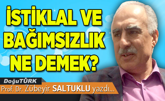 İSTİKLAL VE BAĞIMSIZLIK NE DEMEK?