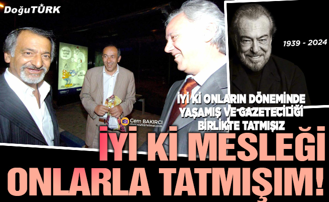 İyi ki mesleği onlarla tatmışım!