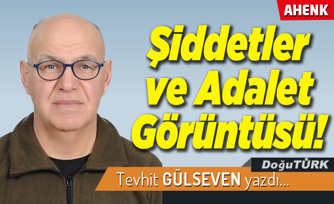 Şiddetler ve Adalet Görüntüsü!