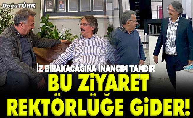 Bu ziyaret rektörlüğe gider!