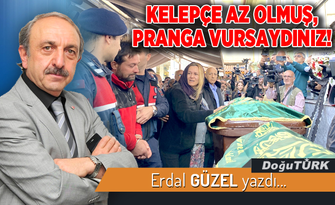 KELEPÇE AZ OLMUŞ, PRANGA VURSAYDINIZ!