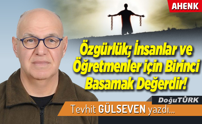 Özgürlük; İnsanlar ve Öğretmenler için Birinci Basamak Değerdir!