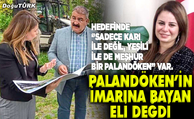 Palandöken’in imarına bayan eli değdi