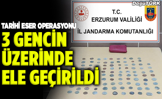 Tarihi Eser Operasyonu; 3 gencin üzerinde ele geçirildi