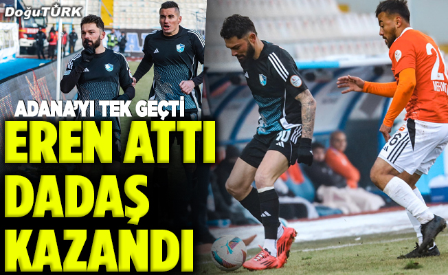 Dadaş Adana’yı tek golle geçti