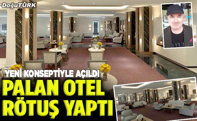 Palan Otel rötuş yaptı