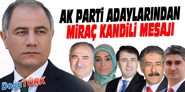 AK PARTİ ADAYLARINDAN MİRAÇ KANDİLİ MESAJI