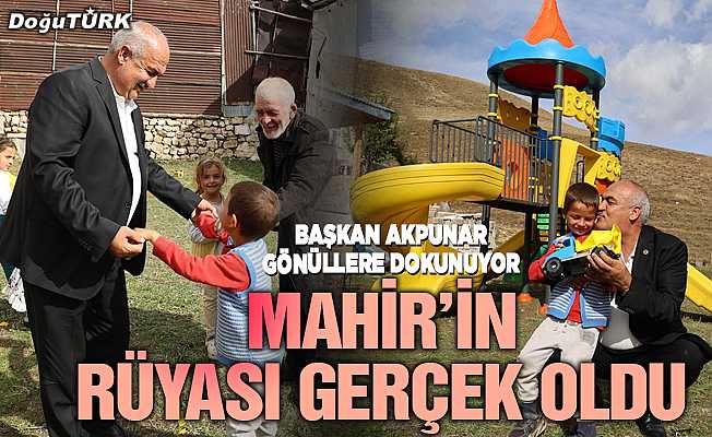 Başkan Akpunar, Mahir’in rüyasını gerçeğe dönüştürdü