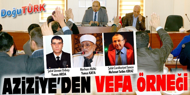 AZİZİYE BELEDİYE MECLİSİ’NDEN VEFA ÖRNEĞİ