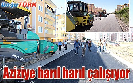 AZİZİYE HARIL HARIL ÇALIŞIYOR