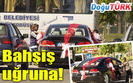 BAHŞİŞ UĞRUNA…