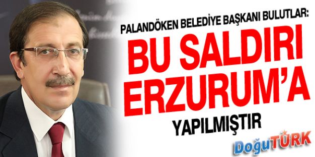 BAŞKAN ORHAN BULUTLAR, SALDIRIYI KINADI