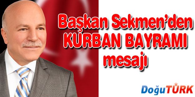 BAŞKAN SEKMEN'İN KURBAN BAYRAMI MESAJI