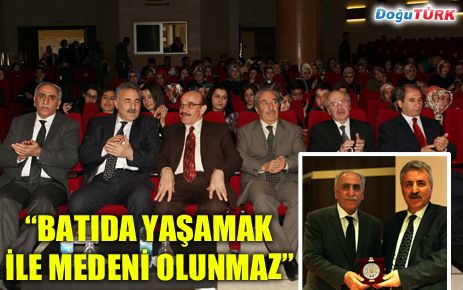 “BATILI OLMAK VEYA BATIDA YAŞAMAK İLE MEDENİ OLUNMAZ”