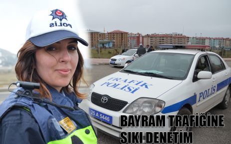 BAYRAM TRAFİĞİNE SIKI DENETİM