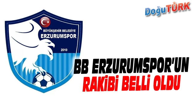 BB ERZURUMSPOR’UN RAKİBİ BELLİ OLDU