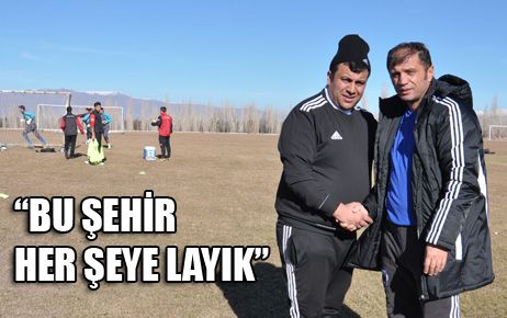 “BU ŞEHİR HER ŞEYE LAYIK”