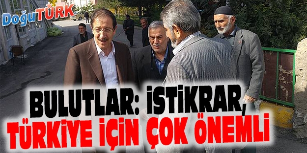 BULUTLAR: İSTİKRAR, TÜRKİYE İÇİN ÇOK ÖNEMLİ