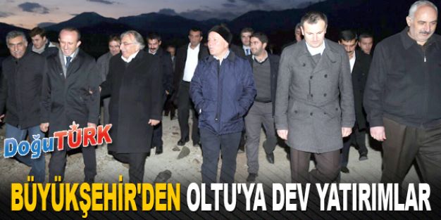 BÜYÜKŞEHİR'DEN OLTU'YA DEV YATIRIMLAR