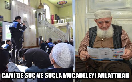 CAMİ’DE SUÇ VE SUÇLA MÜCADELEYİ ANLATTILAR