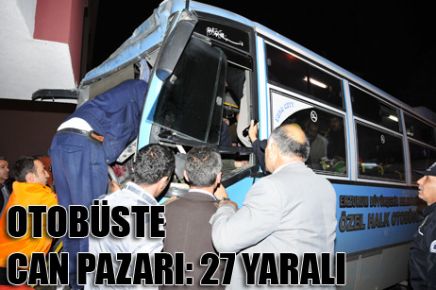 ERZURUM'DA CAN PAZARI: 27 YARALI