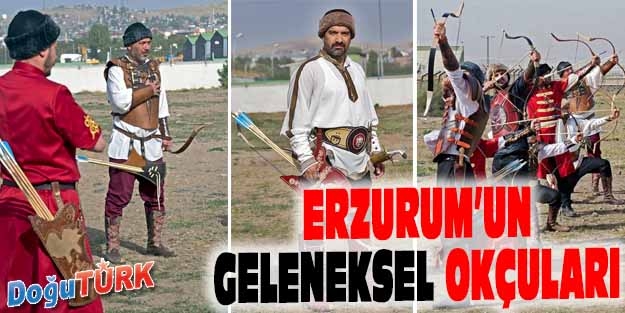 ERZURUM’UN GELENEKSEL OKÇULARI