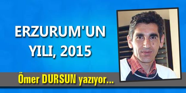 ERZURUM'UN YILI, 2015‏