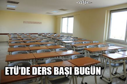 ETÜ’DE DERS BAŞI BUGÜN