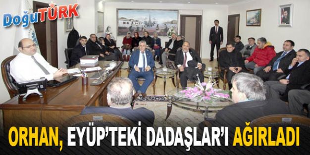 EYÜP’TEKİ DADAŞLAR’DAN BAŞKAN ORHAN’A ZİYARET