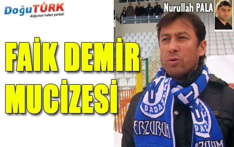 FAİK DEMİR MUCİZESİ