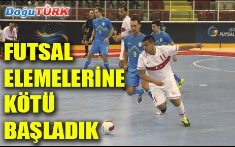 FUTSAL AVRUPA ELEMELERİNE KÖTÜ BAŞLADIK