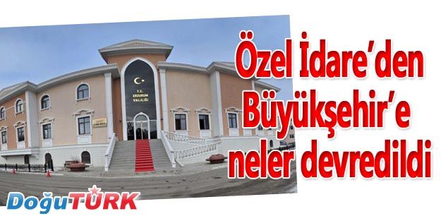 İL ÖZEL İDARESİ TASFİYE VE DEVİR İŞLEMLERİ