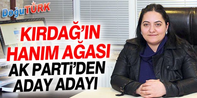 KIRDAĞIN HANIM AĞASI MİLLET VEKİLİ ADAY ADAYI